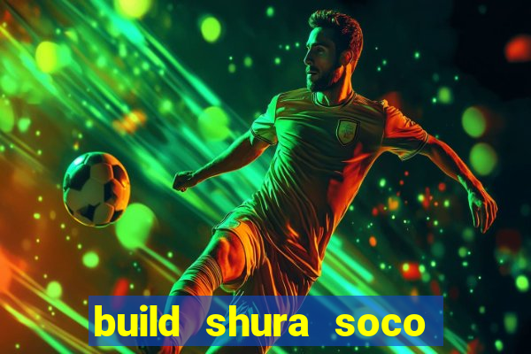 build shura soco furac o